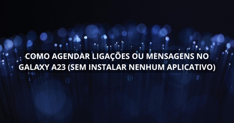Como agendar ligações ou mensagens no Galaxy A23 (sem instalar nenhum aplicativo)