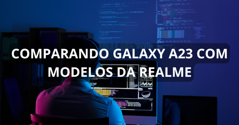 Comparando Galaxy A23 com modelos da Realme