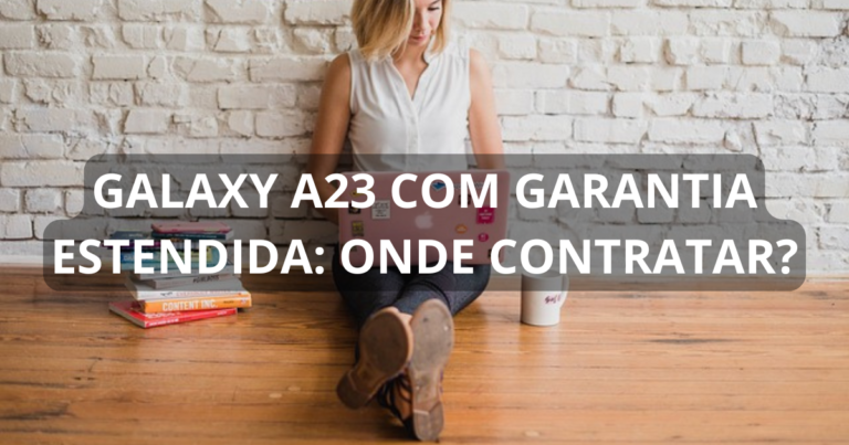 Galaxy A23 com garantia estendida: onde contratar?