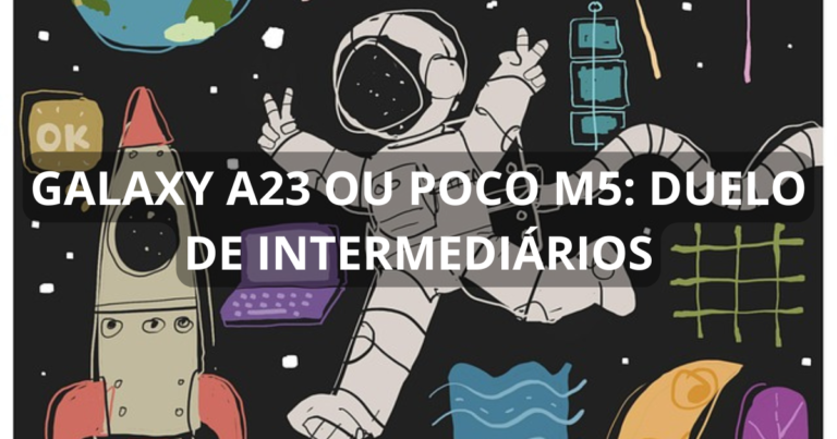 Galaxy A23 ou Poco M5: duelo de intermediários