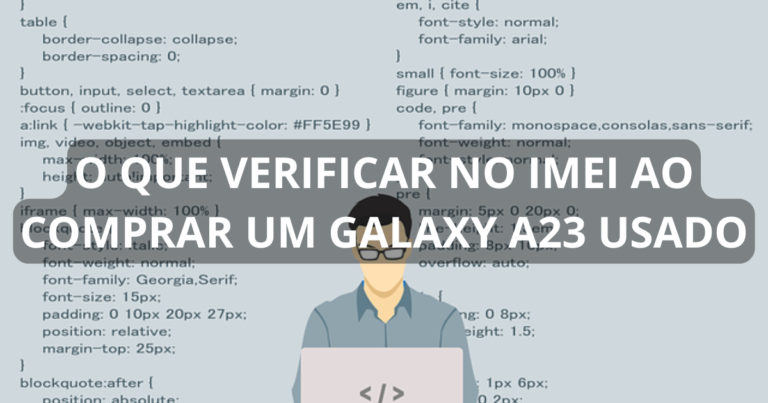 O que verificar no IMEI ao comprar um Galaxy A23 usado