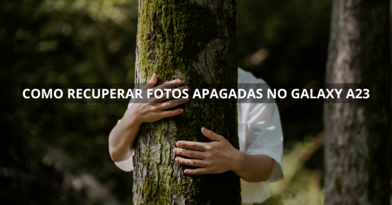 Como recuperar fotos apagadas no Galaxy A23