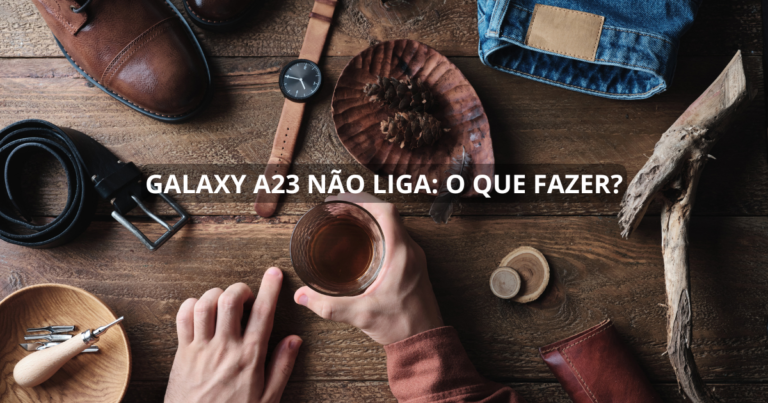 Galaxy A23 não liga: o que fazer?