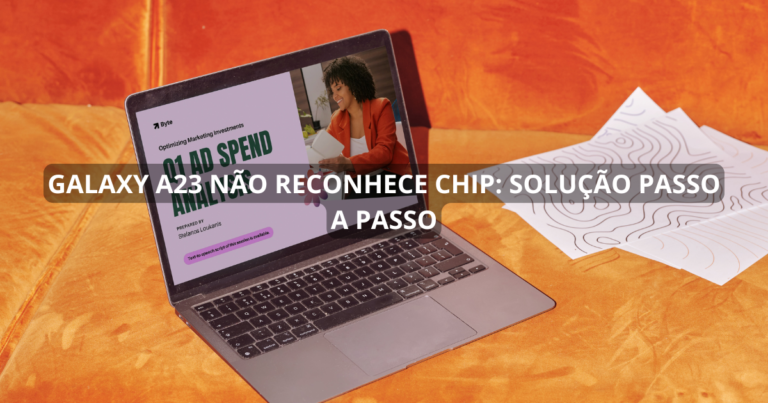 Galaxy A23 não reconhece chip: solução passo a passo